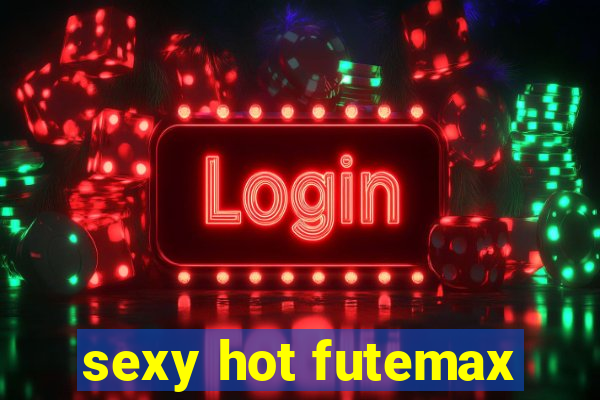 sexy hot futemax